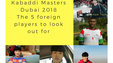 Kabaddi Masters Dubai 2018 - The 5 foreign players to look out for